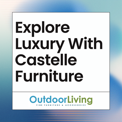 Explore Luxury With Castelle Furniture